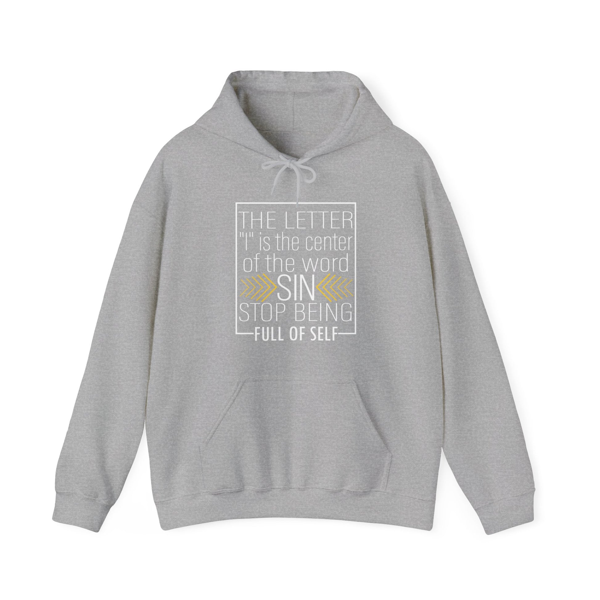 The letter I is the center of the word sin stop being full of self - Unisex Hoodie