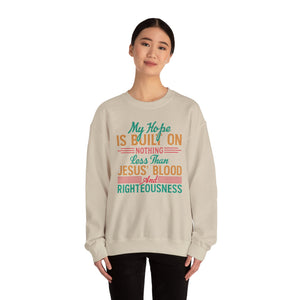 My Hope Is Built On Nothing Less than Jesus' Blood - Crewneck Sweatshirt