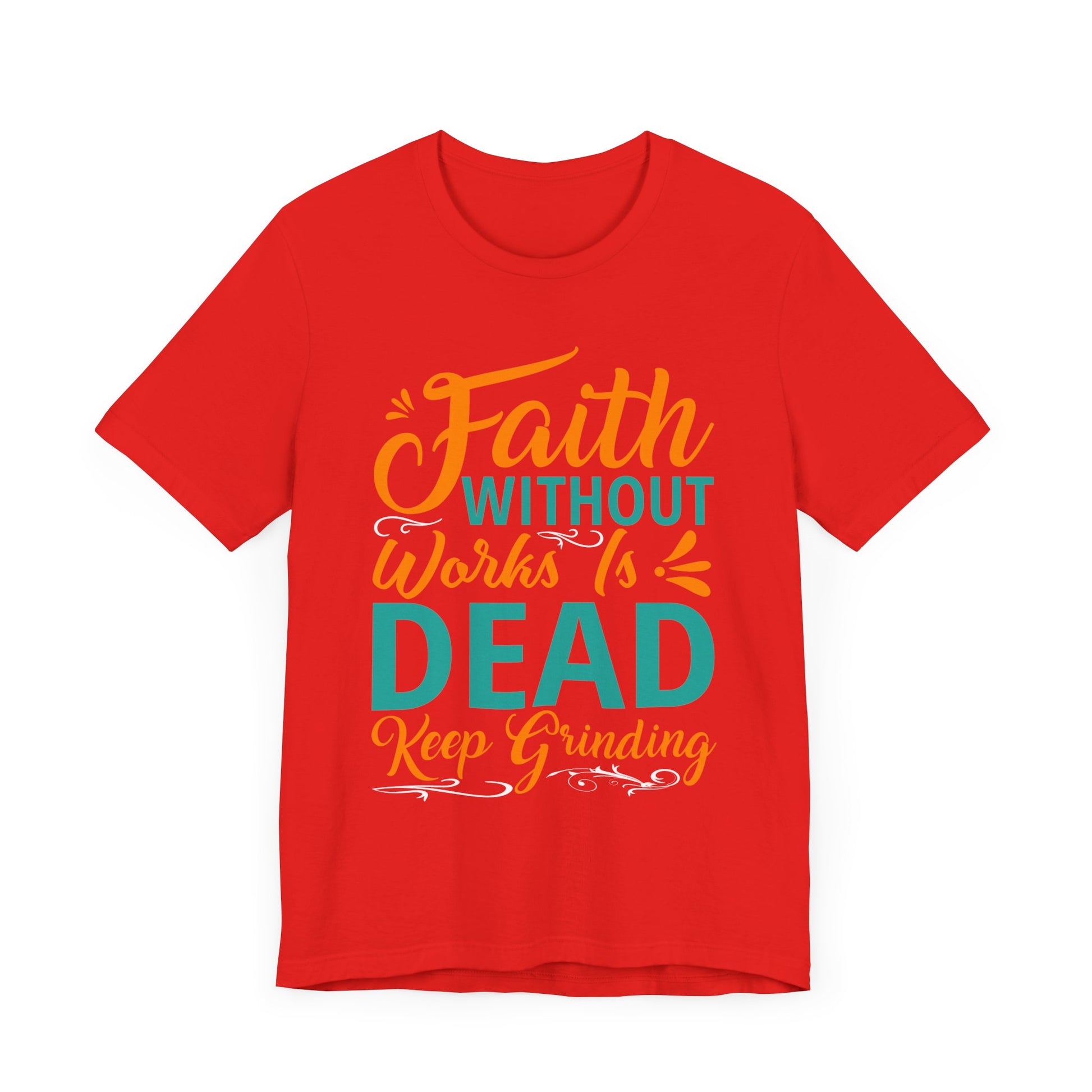 Faith Without Works Is Dead - Unisex Jersey Short Sleeve Tee