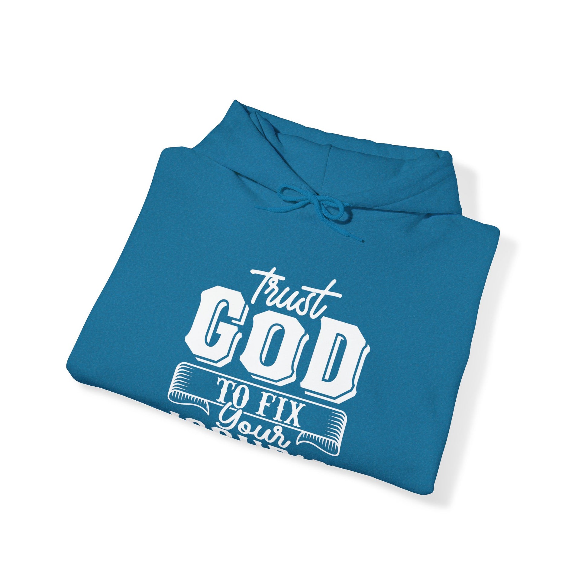 Trust God To Fix Your Issues - Unisex Hoodie