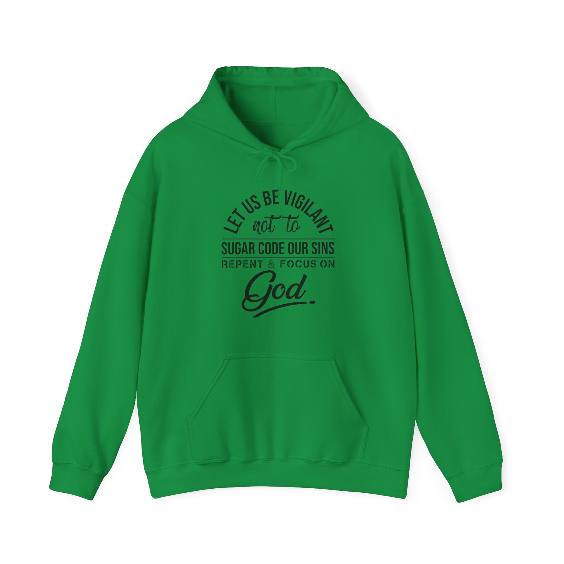 Let us be vigilant not to sugar code our sins Repent _ focus on God - Unisex Hoodie