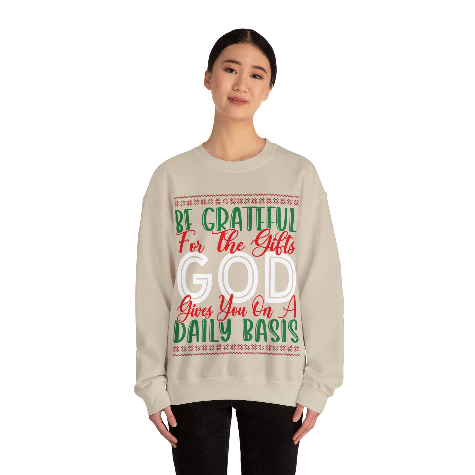 Be Grateful For The Gifts God Gives You On A Daily basis - Crewneck Sweatshirt