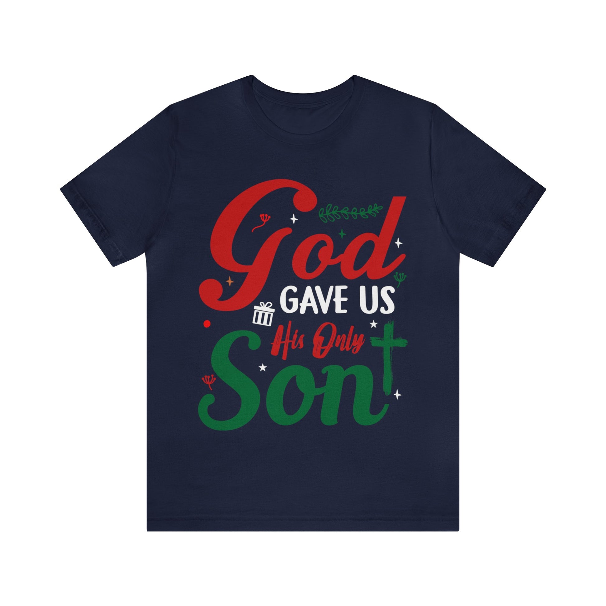 God Gave Us His Only Son - Unisex Tee