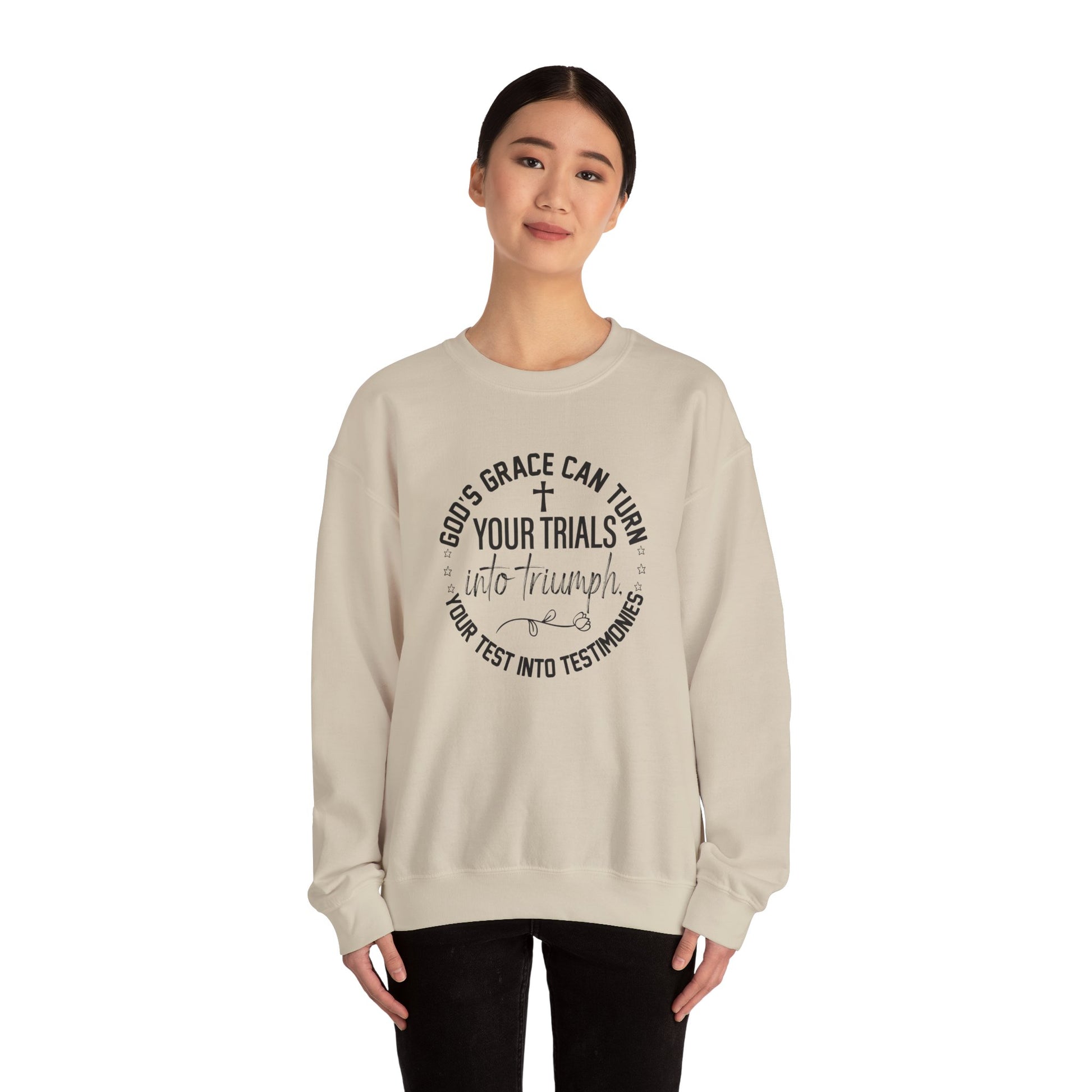 Gods grace can turn your trials into triumph your test into testimonies - Crewneck Sweatshirt