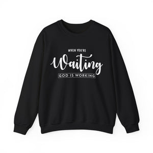 When You Are Waiting God Is Watching - Crewneck Sweatshirt