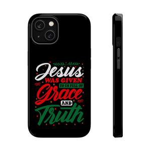 Jesus Was Given To Us Full Of Grace And Truth - MagSafe Tough Case