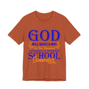 God Will Make A Way Throughout The School Semester - Unisex Jersey Short Sleeve Tee