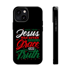 Jesus Was Given To Us Full Of Grace And Truth - MagSafe Tough Case