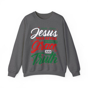 Jesus Was Given To Us Full Of Grace And Truth - Crewneck Sweatshirt