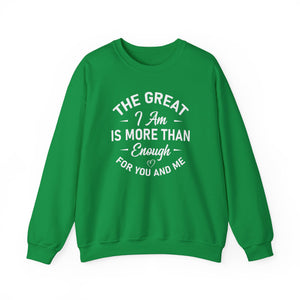 The Great I Am Is More Than Enough For You And I - Crewneck Sweatshirt