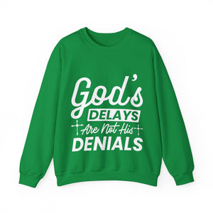 God's Delays Are Not His Denials  - Sweatshirt