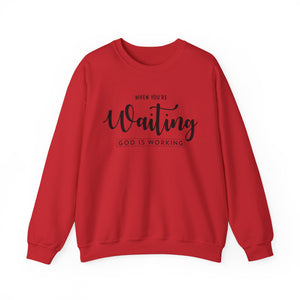 When You're Waiting God Is Working - Crewneck Sweatshirt