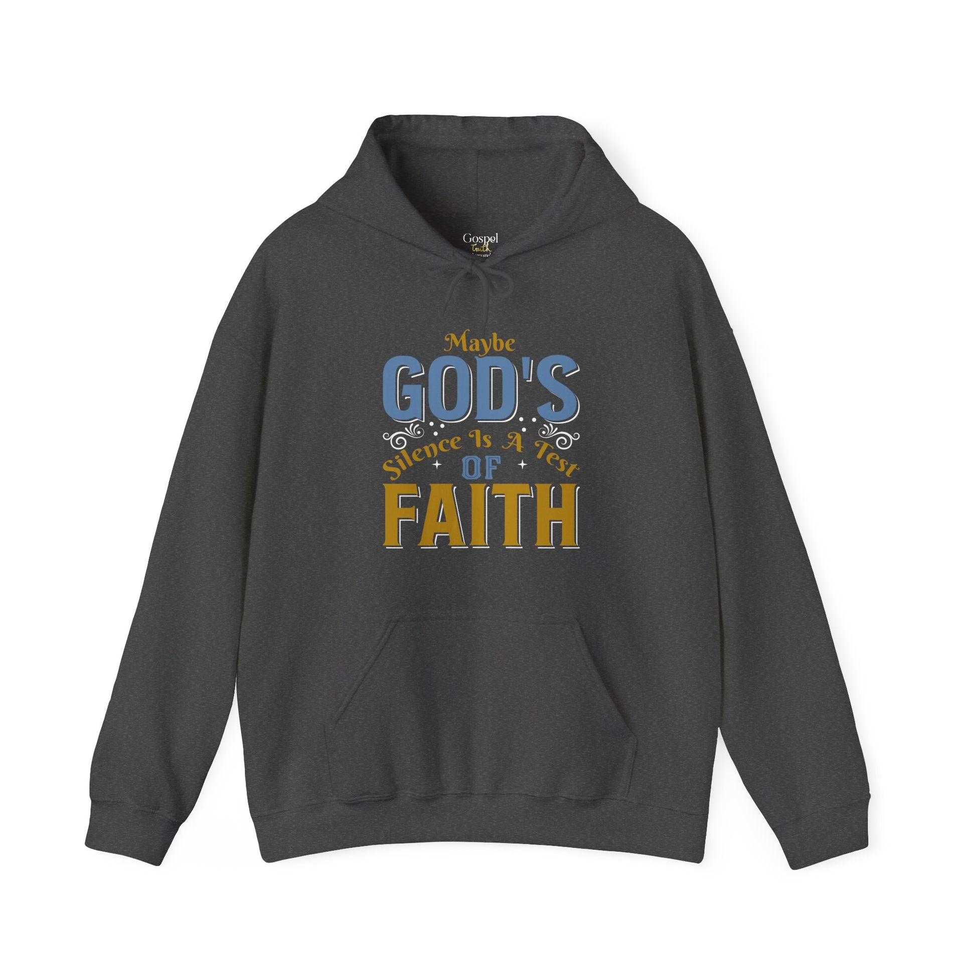 Maybe God's Silence Is A Test Of Faith - Unisex Hoodie