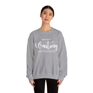 When You Are Waiting God Is Watching - Crewneck Sweatshirt