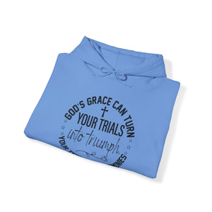 Gods grace can turn your trials into triumph your test into testimonies - Unisex Hoodie