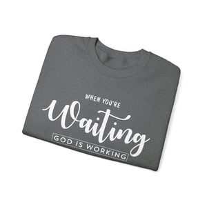 When You Are Waiting God Is Watching - Crewneck Sweatshirt