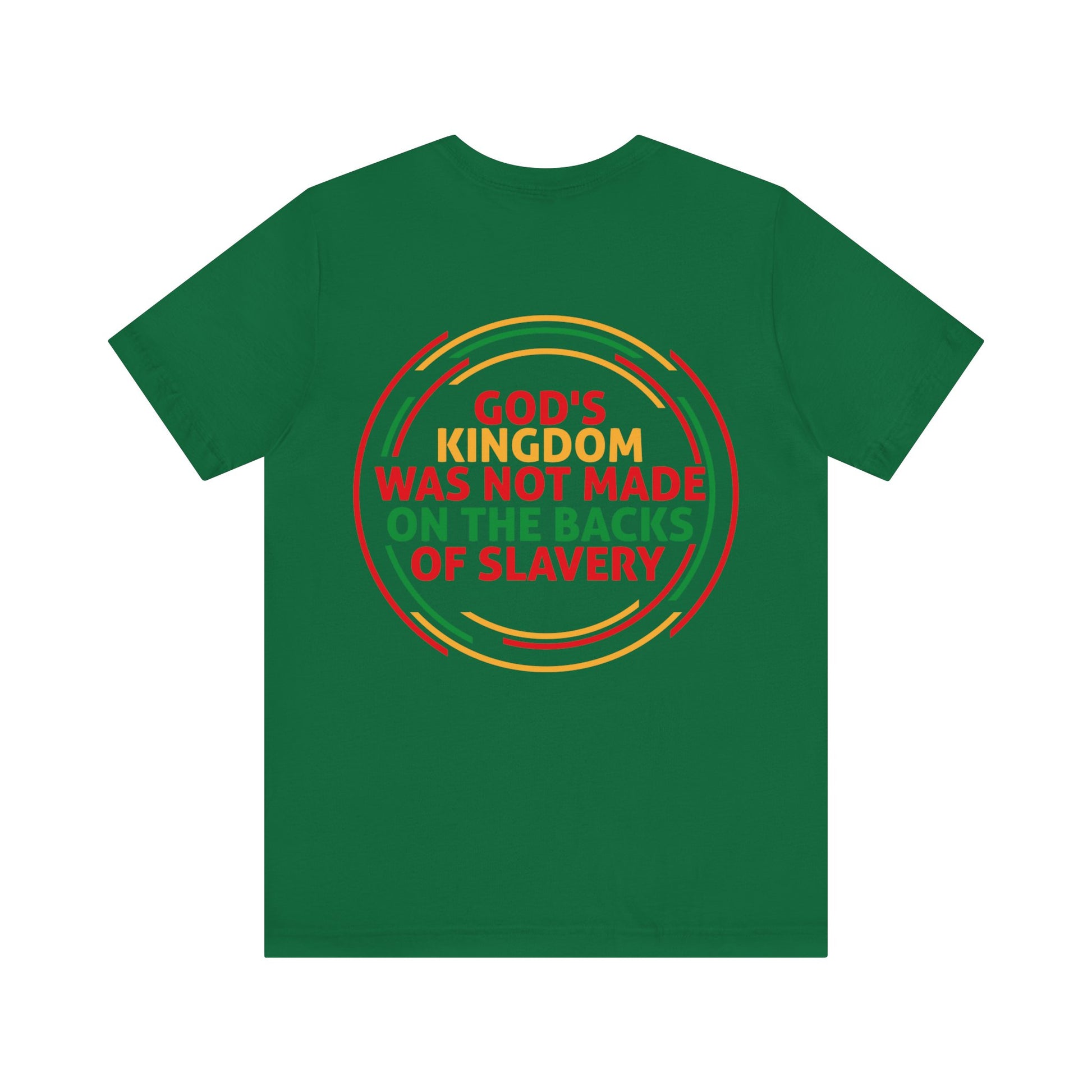 God's Kingdom Was Not Made On The Back Of Slavery - Unisex Tee