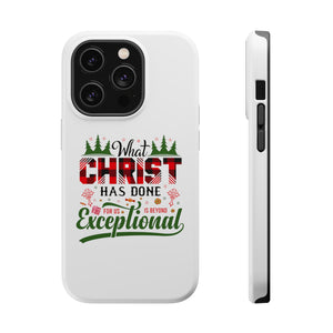 What Christ Has Done For Us Is Beyond Exceptional - MagSafe Tough Case