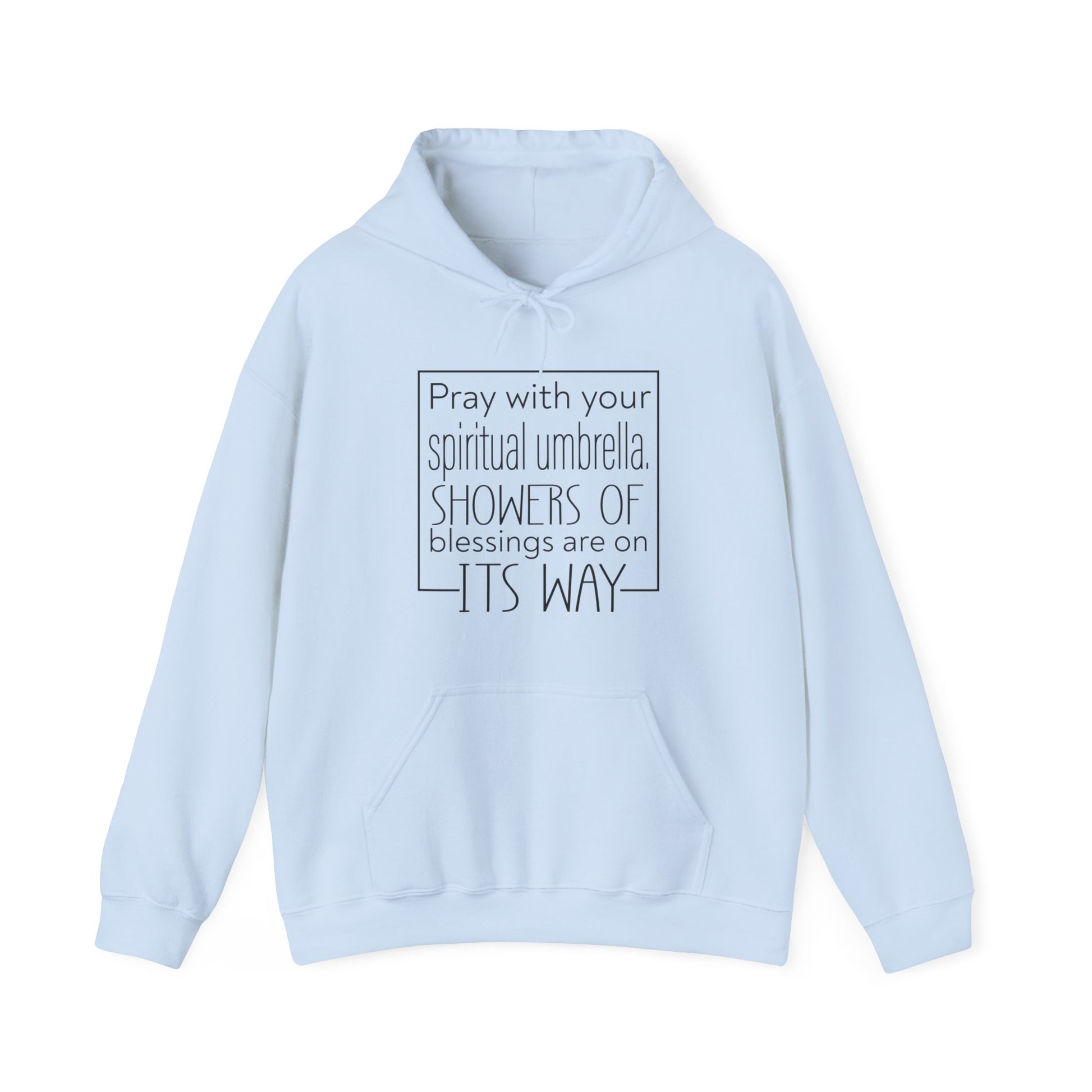 Pray with your spiritual umbrella Showers of blessings are on its way - Unisex Hoodie