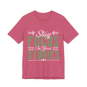 Stay Focused On Your Studies - Unisex Jersey Short Sleeve Tee