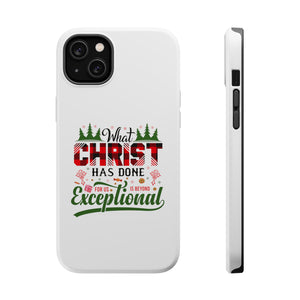 What Christ Has Done For Us Is Beyond Exceptional - MagSafe Tough Case