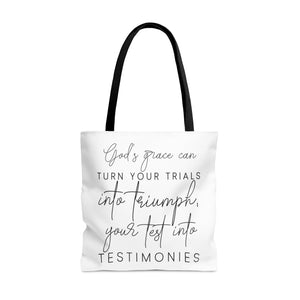 Gods grace can turn your trials into triumph your test into testimonies - Tote Bag