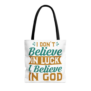 I don't Believe In Luck, I Believe In God - Tote Bag