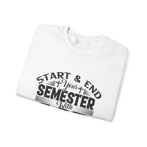 Start & End Your Semester With God - Unisex Heavy Blend™ Crewneck Sweatshirt