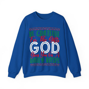 Be Grateful For The Gifts God Gives You On A Daily basis - Crewneck Sweatshirt