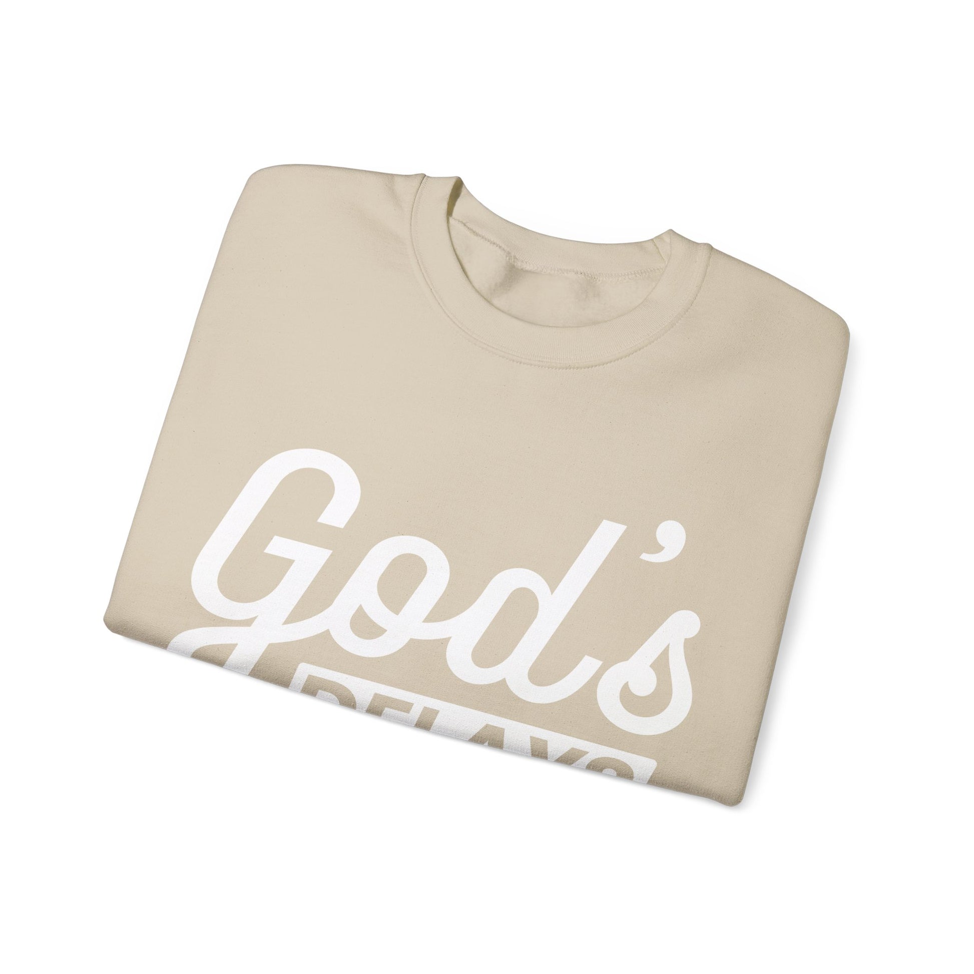 God's Delays Are Not His Denials  - Sweatshirt