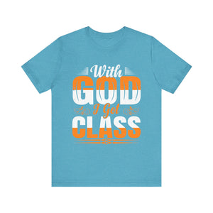 With God I Got Class - Unisex Jersey Short Sleeve Tee