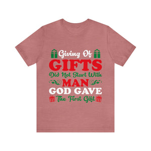 Giving Of Gifts Did Not Start With Man - Unisex Tee