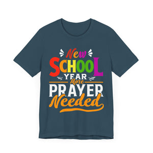 New School Year, More Prayer Needed - Unisex Jersey Short Sleeve Tee