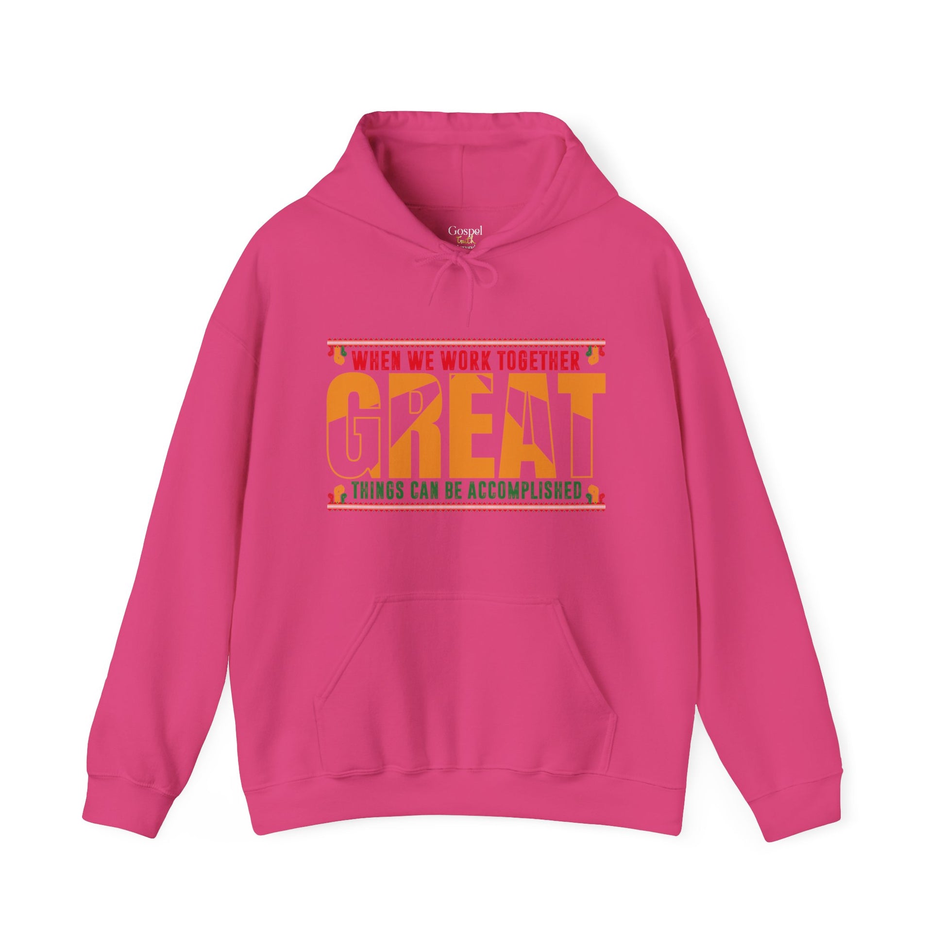 When We Work Together Great Things Can Be Accomplished - Unisex Hoodie