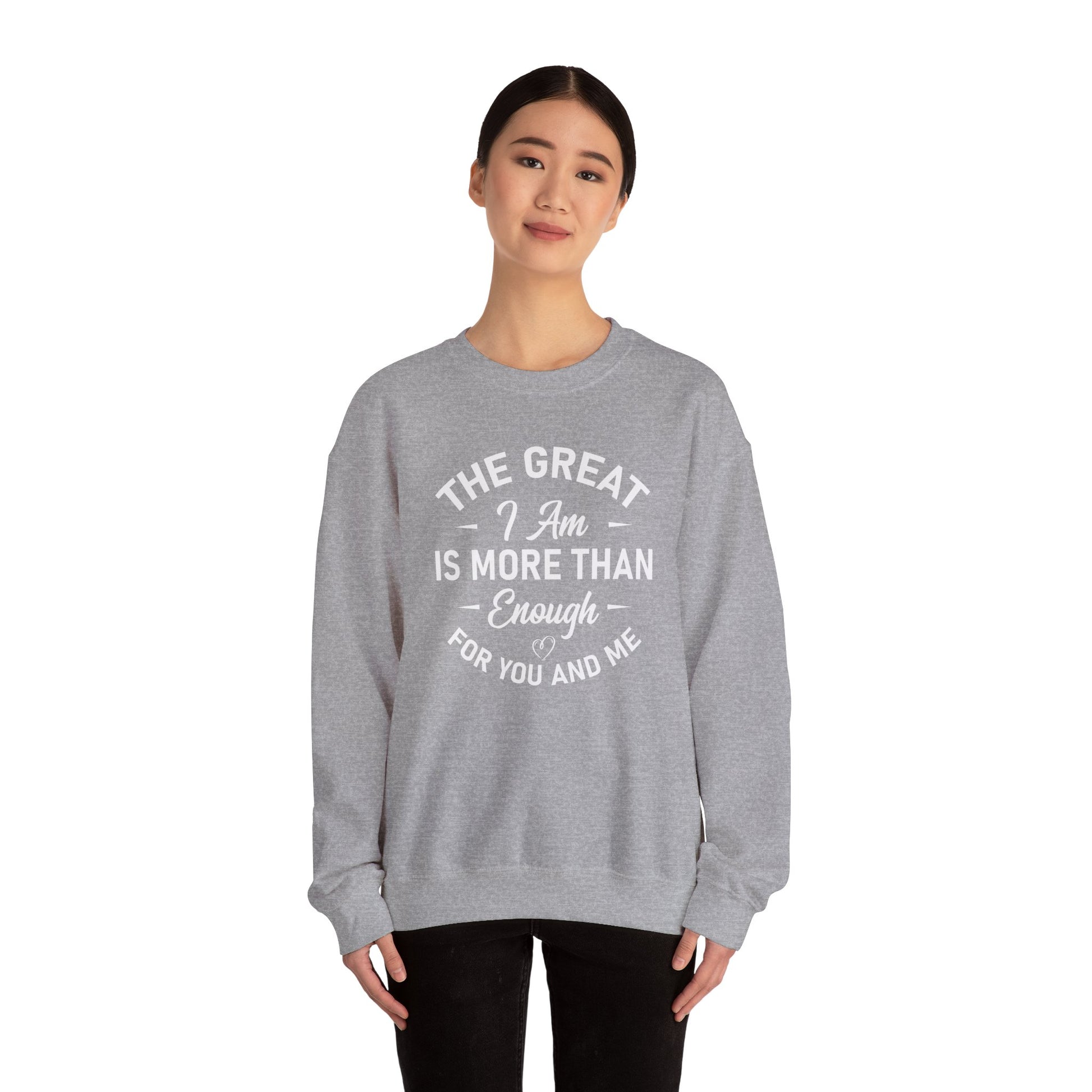 The Great I Am Is More Than Enough For You And I - Crewneck Sweatshirt