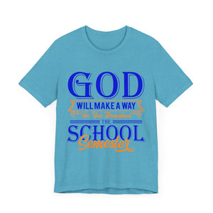 God Will Make A Way Throughout The School Semester - Unisex Jersey Short Sleeve Tee