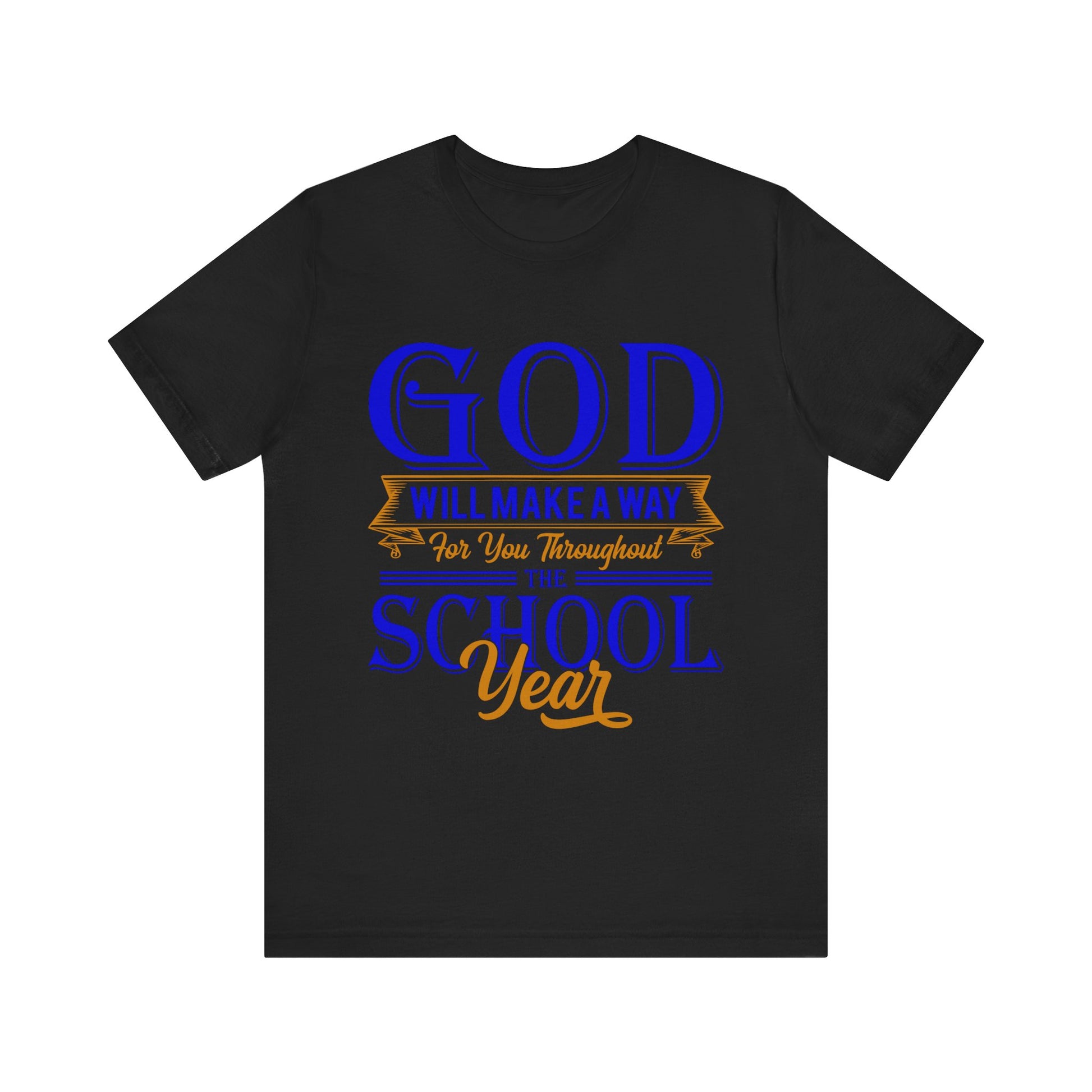 God Will Make A Way Throughout The School Semester V2 - Unisex Jersey Short Sleeve Tee