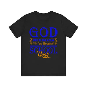 God Will Make A Way Throughout The School Semester V2 - Unisex Jersey Short Sleeve Tee