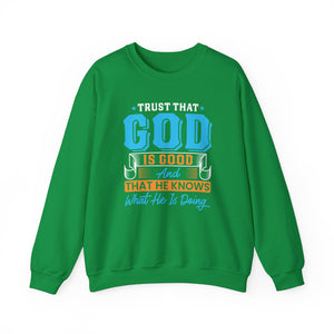 Trust That God is Good & He Know What He Is Doing - Crewneck Sweatshirt