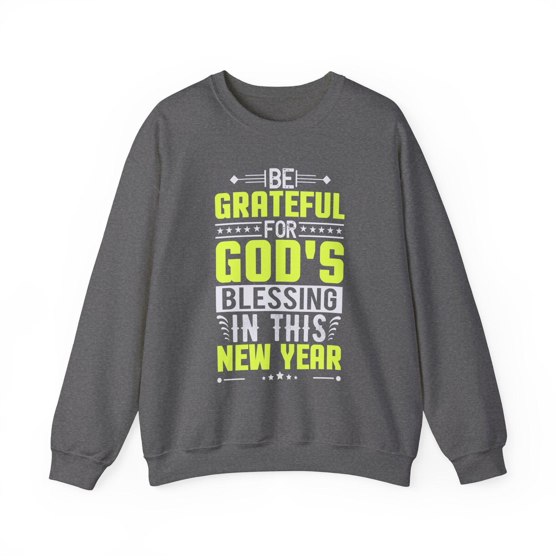 Be Grateful For Gods Blessing In This New Year - Crewneck Sweatshirt