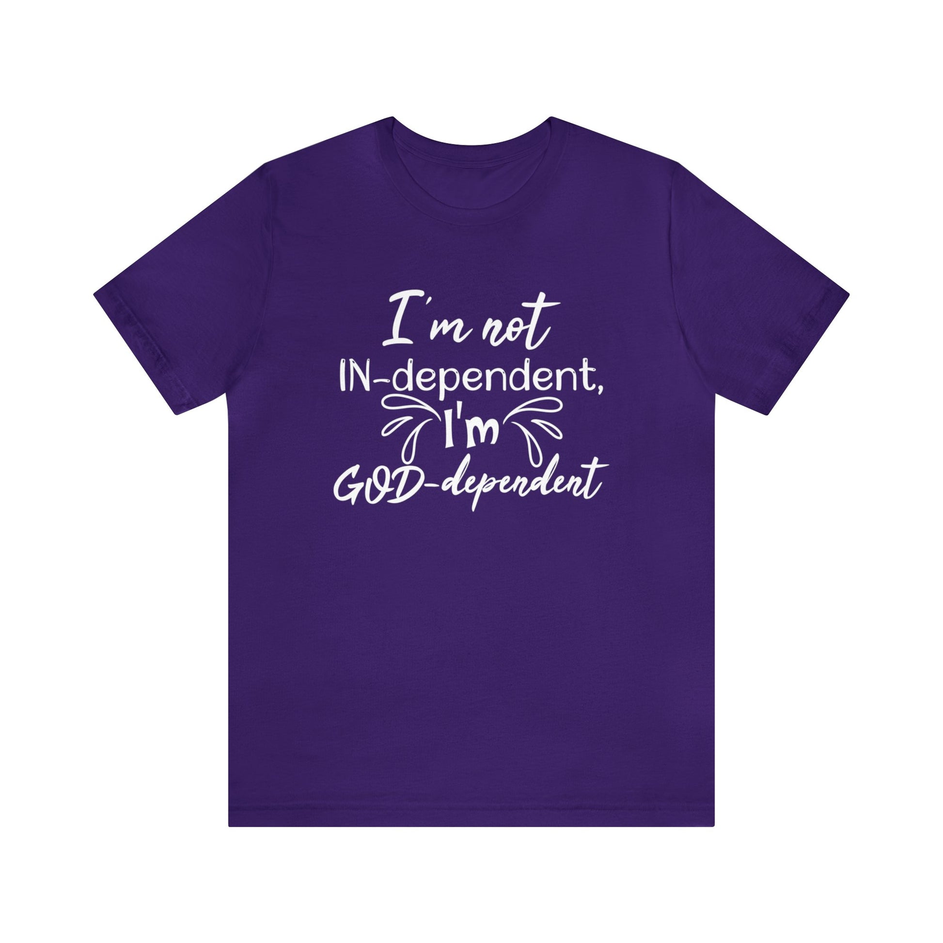 I'm not Independent I'm GOD dependent - Unisex Tee