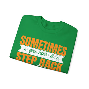 Sometimes You Have To Step Back And Let God Work  - Sweatshirt