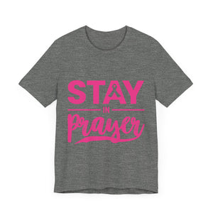 Stay In Prayer - Unisex Jersey Short Sleeve Tee