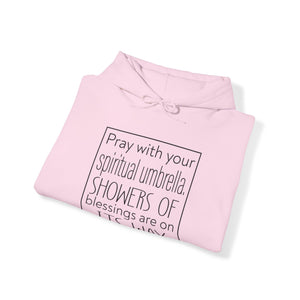 Pray with your spiritual umbrella Showers of blessings are on its way - Unisex Hoodie