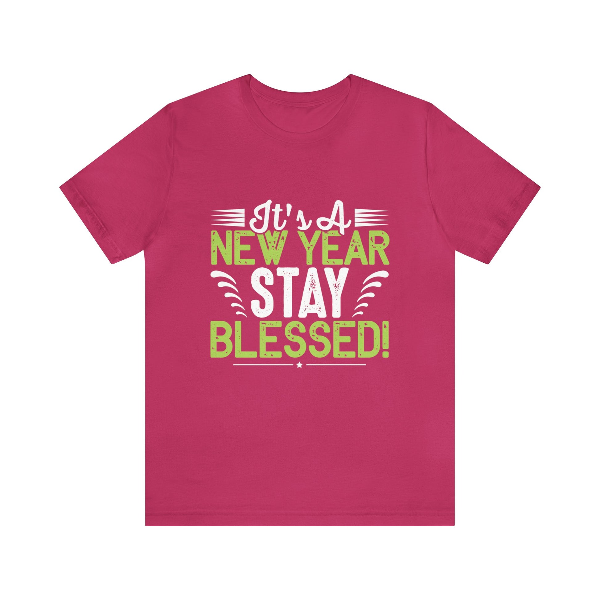 Its A New Year Stay Blessed - Unisex Tee