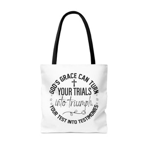 Gods grace can turn your trials into triumph your test into testimonies - Tote Bag