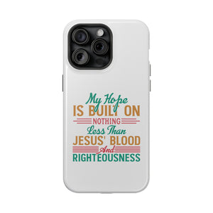 My Hope Is Built On Nothing Less than Jesus' Blood - MagSafe Tough Case