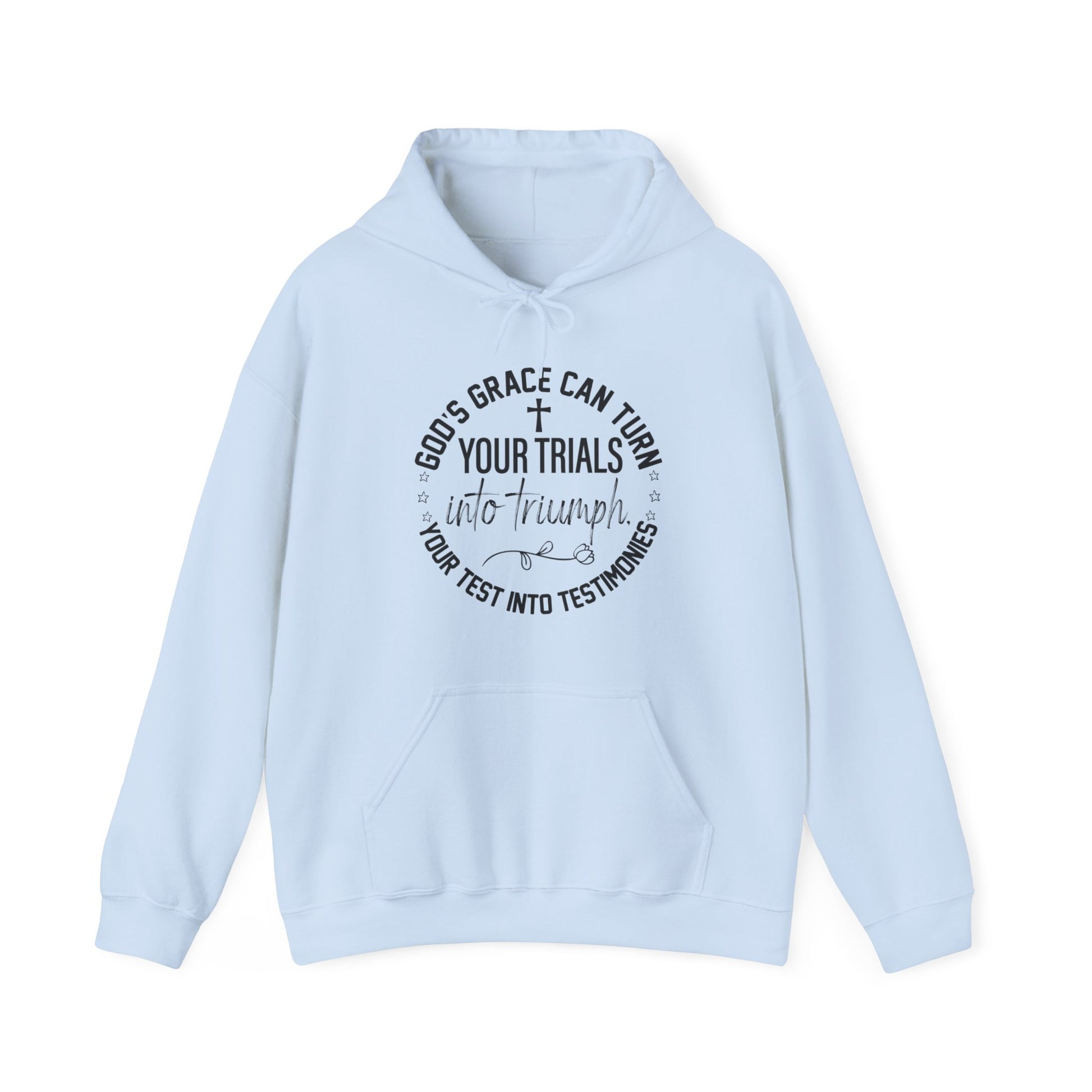 Gods grace can turn your trials into triumph your test into testimonies - Unisex Hoodie