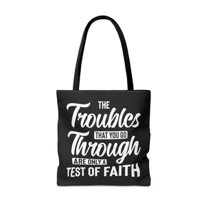 The Troubles That You Go Through Are Only A Test Of Faith - Tote Bag