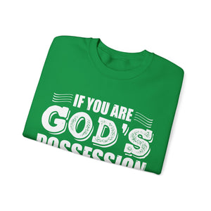 If You Are God's Possession Then Your Problems Are His  - Sweatshirt